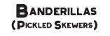 Banderilla (pickled skewer)